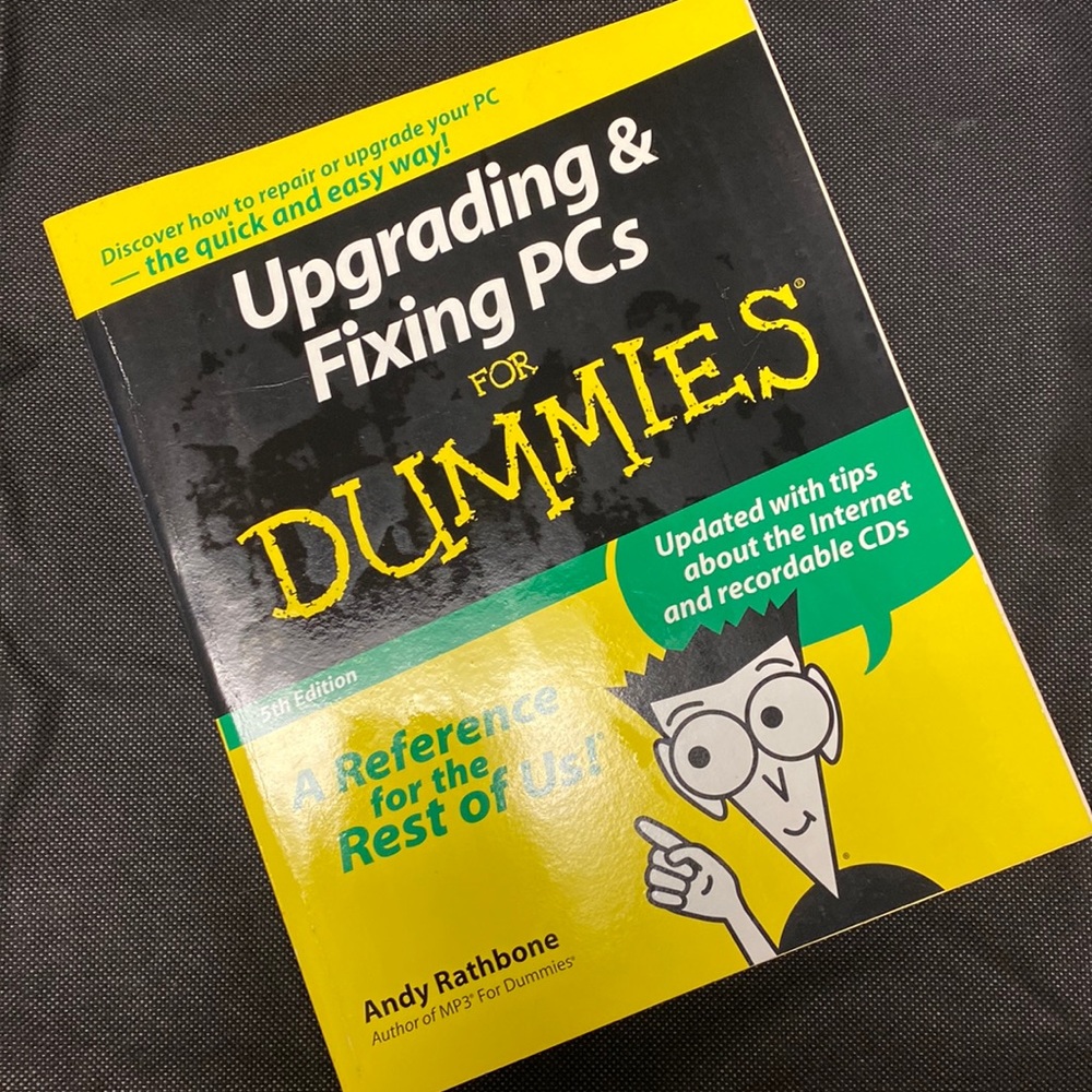 Andy Rathbone- “Upgrading & Fixing PCs for Dummies” 5th edition